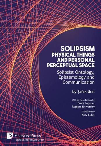 Cover image for Solipsism, Physical Things and Personal Perceptual Space: Solipsist Ontology, Epistemology and Communication