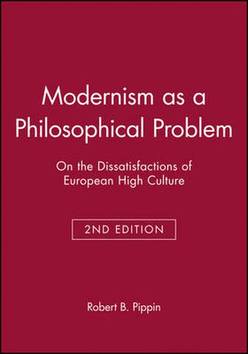 Modernism as a Philosophical Problem: On the Dissatisfactions of European High Culture