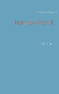 Cover image for Hannah Arendt: - kort fortalt