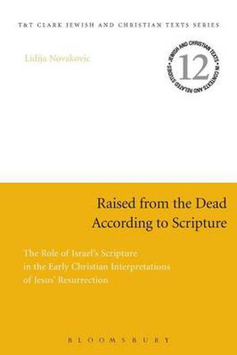 Cover image for Raised from the Dead According to Scripture: The Role of the Old Testament in the Early Christian Interpretations of Jesus' Resurrection