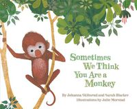 Cover image for Sometimes We Think You Are a Monkey