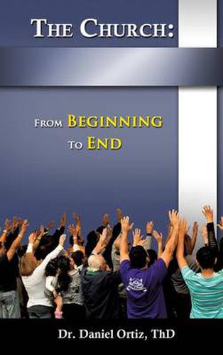 Cover image for The Church: From Beginning to End
