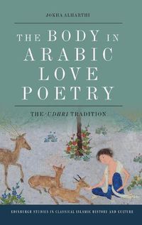 Cover image for The Body in Arabic Love Poetry: The 'Udhri Tradition