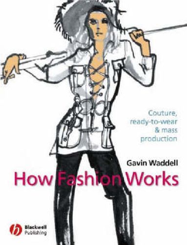 Cover image for How Fashion Works: Couture, Ready to Wear and Mass Production