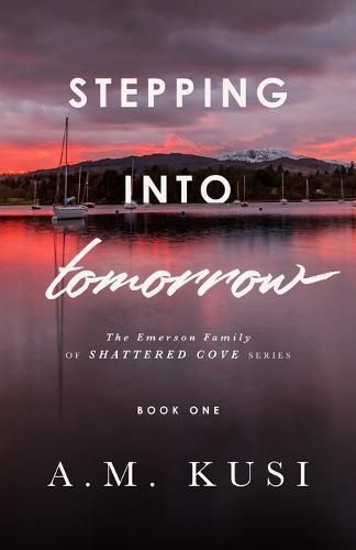 Cover image for Stepping Into Tomorrow: The Emerson Family of Shattered Cove Series Book 1