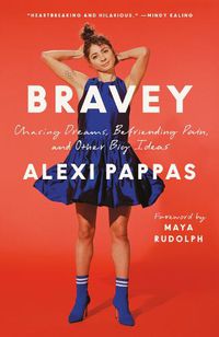 Cover image for Bravey: Chasing Dreams, Befriending Pain, and Other Big Ideas