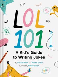 Cover image for LOL 101: A Kid's Guide to Writing Jokes