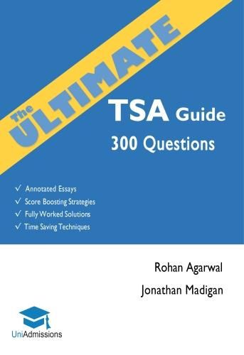 Cover image for The Ultimate TSA Guide: 300 Practice Questions: Fully Worked Solutions, Time Saving Techniques, Score Boosting Strategies, Annotated Essays, 2016 Entry Book for Thinking Skills Assessment