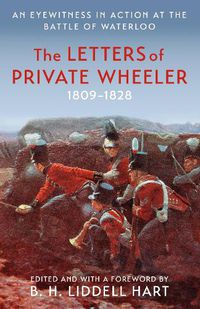 Cover image for The Letters of Private Wheeler: An eyewitness in action at the Battle of Waterloo