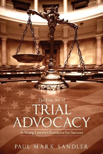 Cover image for The Fine Art of Trial Advocacy: A Young Lawyer's Resource for Success