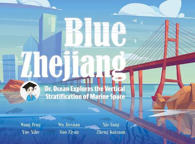 Cover image for Blue Zhejiang: Dr. Ocean Explores the Vertical Stratification of Marine Space