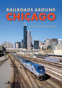 Cover image for Railroads around Chicago