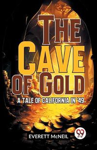 Cover image for The Cave of Gold a Tale of California in '49