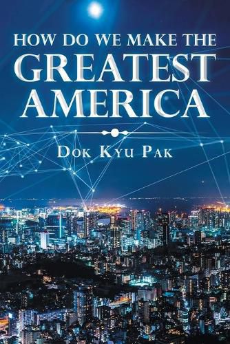 Cover image for How Do We Make the Greatest America