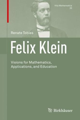 Cover image for Felix Klein: Visions for Mathematics, Applications, and Education