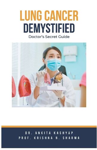 Cover image for Lung Cancer Demystified Doctors Secret Guide