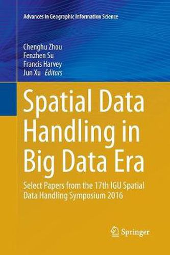 Spatial Data Handling in Big Data Era: Select Papers from the 17th IGU Spatial Data Handling Symposium 2016