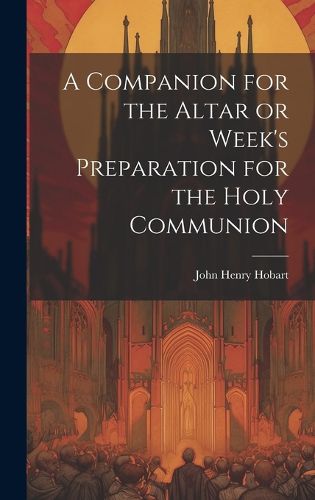 Cover image for A Companion for the Altar or Week's Preparation for the Holy Communion