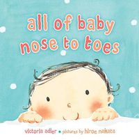Cover image for All of Baby, Nose to Toes