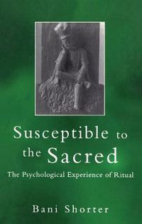 Cover image for Susceptible to the Sacred: The Psychological Experience of Ritual