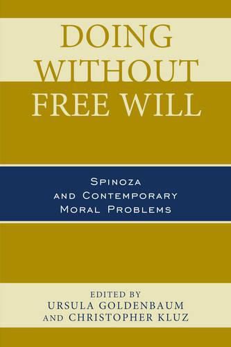 Doing without Free Will: Spinoza and Contemporary Moral Problems