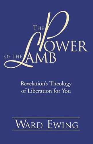 Cover image for The Power of the Lamb: Revelation's Theology of Liberation for You