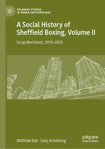 A Social History of Sheffield Boxing, Volume II: Scrap Merchants, 1970-2020