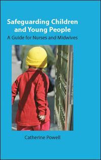 Cover image for Safeguarding Children and Young People: A Guide for Nurses and Midwives