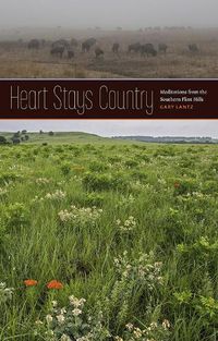 Cover image for Heart Stays Country: Meditations from the Southern Flint Hills