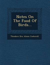 Cover image for Notes on the Food of Birds...