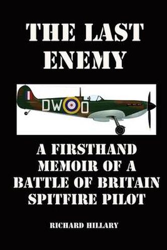 Cover image for The Last Enemy: A Firsthand Memoir of a Battle of Britain Spitfire Pilot