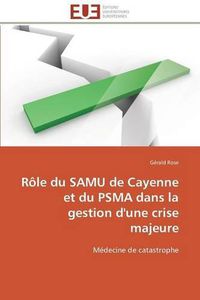 Cover image for R le Du Samu de Cayenne Et Du Psma Dans La Gestion d'Une Crise Majeure