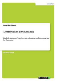 Cover image for Liebesblick in der Romantik: Zur Bedeutung von Perspektiv und Solipsismus im >RunenbergSandmann