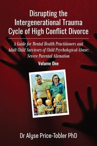 Cover image for Disrupting the Intergenerational Trauma Cycle of High Conflict Divorce