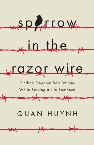 Cover image for Sparrow in the Razor Wire: Finding Freedom from Within While Serving a Life Sentence