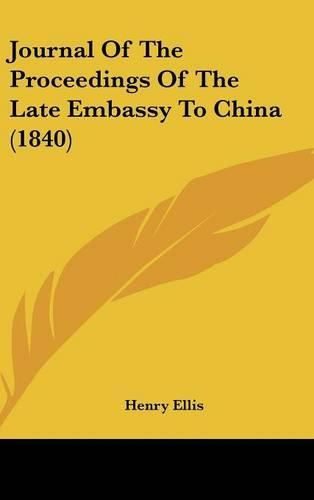 Cover image for Journal Of The Proceedings Of The Late Embassy To China (1840)