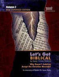 Cover image for Let's Get Biblical!: Why doesn't Judaism Accept the Christian Messiah? Volume 2