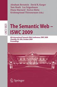 Cover image for The Semantic Web - ISWC 2009: 8th International Semantic Web Conference, ISWC 2009, Chantilly, VA, USA, October 25-29, 2009, Proceedings