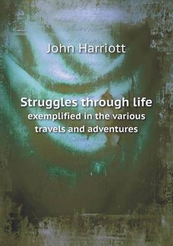 Cover image for Struggles through life exemplified in the various travels and adventures