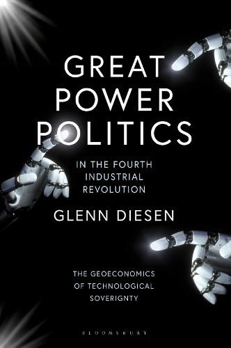 Cover image for Great Power Politics in the Fourth Industrial Revolution: The Geoeconomics of Technological Sovereignty