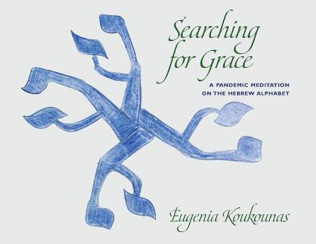 Cover image for Searching for Grace: A Pandemic Meditation on the Hebrew Alphabet