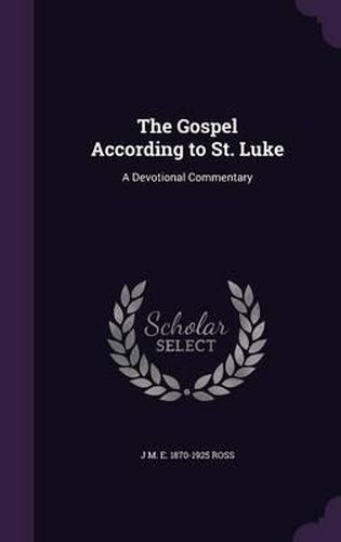 Cover image for The Gospel According to St. Luke: A Devotional Commentary