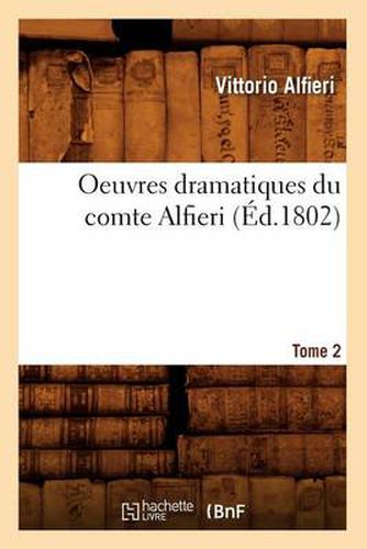 Cover image for Oeuvres Dramatiques Du Comte Alfieri. Tome 2 (Ed.1802)