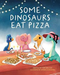 Cover image for Some Dinosaurs Eat Pizza