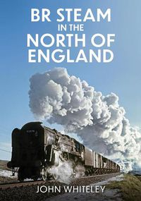 Cover image for BR Steam in the North of England