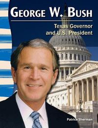 Cover image for George W. Bush: Texas Governor and U.S. President
