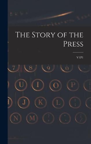Cover image for The Story of the Press; V1P1