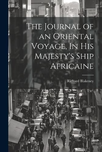 Cover image for The Journal of an Oriental Voyage, In His Majesty's Ship Africaine