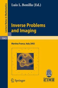 Cover image for Inverse Problems and Imaging: Lectures given at the C.I.M.E. Summer School held in Martina Franca, Italy, September 15-21, 2002