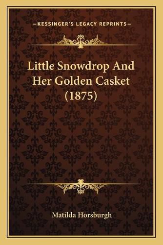 Cover image for Little Snowdrop and Her Golden Casket (1875)